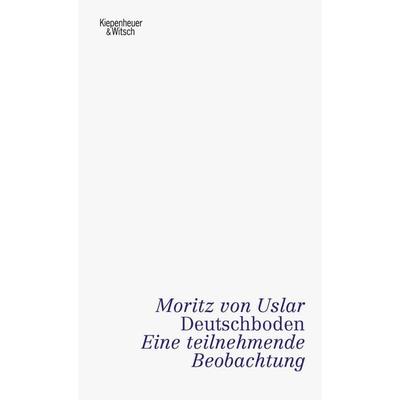 Deutschboden, Gebundene Ausgabe von Moritz Uslar, Kiepenheuer & Witsch, 978-3-462-04256-6