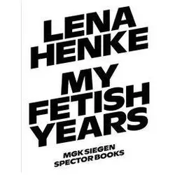 Lena Henke. My Fetish Years, Fachbücher von Lena Henke