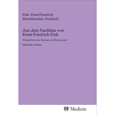 Aus dem Nachlass von Ernst Friedrich Fink, Taschenbuch von , MV-Medizin, 978-3-96875-363-8