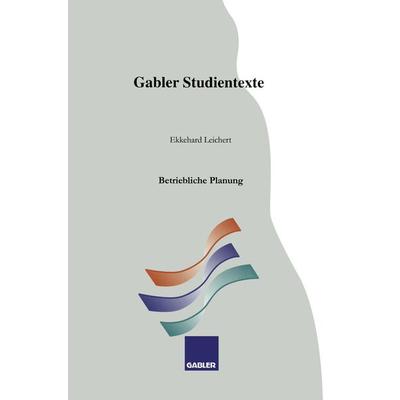 Betriebliche Planung, Taschenbuch von Ekkehard Leichert, Betriebswirtschaftlicher Verlag Gabler, 978-3-409-92194-7