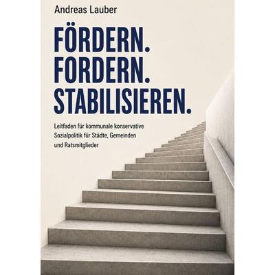 Fördern Fordern Stabilisieren, Taschenbuch von Andreas Lauber, BoD – Books on Demand, 978-3-696-39913-9