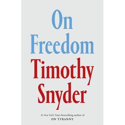 On Freedom, Taschenbuch von Timothy Snyder, Random House LLC US, 978-0-593-79904-8