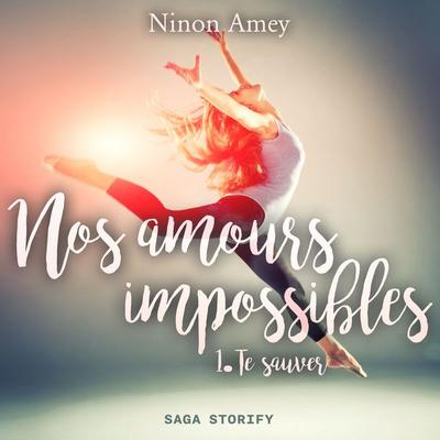 Nos amours impossibles, Tome 1 : Te sauver - Ninon Amey, Audio, 4066339744325