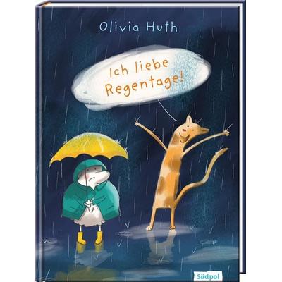 Ich liebe Regentage!, Gebundene Ausgabe von Olivia Huth, Südpol Verlag GmbH, 978-3-943086-78-2