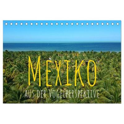 Mexiko aus der Vogelperspektive (Tischkalender 2026 DIN A5 quer), CALVENDO Monatskalender