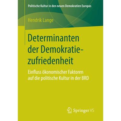 Determinanten der Demokratiezufriedenheit, Taschenbuch von Hendrik Lange, Springer Fachmedien Wiesbaden GmbH, 978-3-658-19465-9