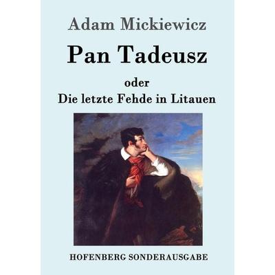 Pan Tadeusz oder Die letzte Fehde in Litauen, Taschenbuch von Adam Mickiewicz, Hofenberg, 978-3-8430-8766-7