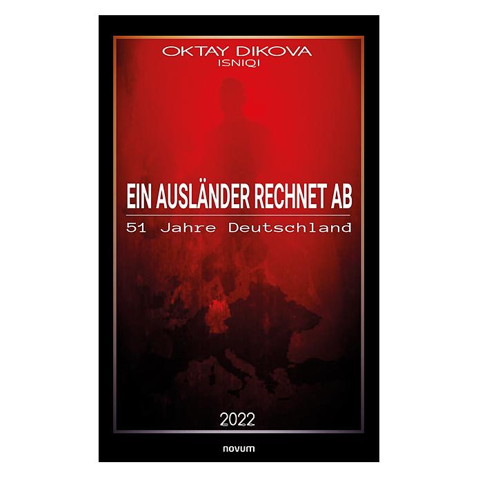 Novum Ein Ausländer rechnet ab (Deutsch, Softcover, Oktay Dikova Isniqi) (56874956)