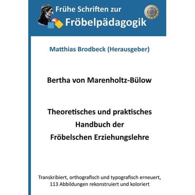 Theoretisches und praktisches Handbuch der Fröbelschen Erziehungslehre, Gebundene Ausgabe von Bertha Marenholtz-Bülow, BoD – Books on Demand,