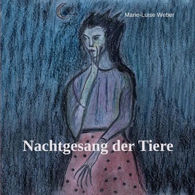 Nachtgesang der Tiere, Taschenbuch von Marie-Luise Weber, Romeon-Verlag, 978-3-96229-401-4