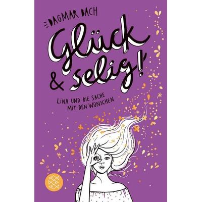 Glück und selig!, Taschenbuch von Dagmar Bach, Fischer Sauerländer, 978-3-7335-0495-3