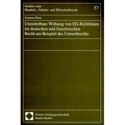 Unmittelbare Wirkung von EG-Richtlinien im deutschen und französischen Recht am Beispiel des Umweltrechts, Taschenbuch von Susanne Heim, Nomos,