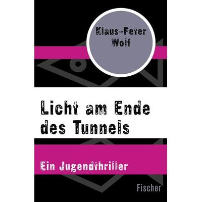 Licht am Ende des Tunnels, Taschenbuch von Klaus-Peter Wolf, Fischer Taschenbuch Verlag, 978-3-596-30432-5