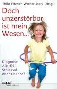 Thilo Fitzner - Doch unzerstörbar ist mein Wesen ...: Diagnose AD(H)S - Schicksal oder Chance? (Beltz Taschenbuch / Psychologie) - Preis vom 09.10.2026 07:28:09 h