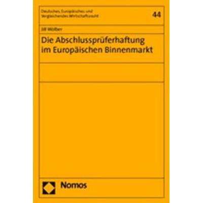 Die Abschlussprüferhaftung im Europäischen Binnenmarkt, Taschenbuch von Jill Wölber, Nomos, 978-3-8329-1322-9