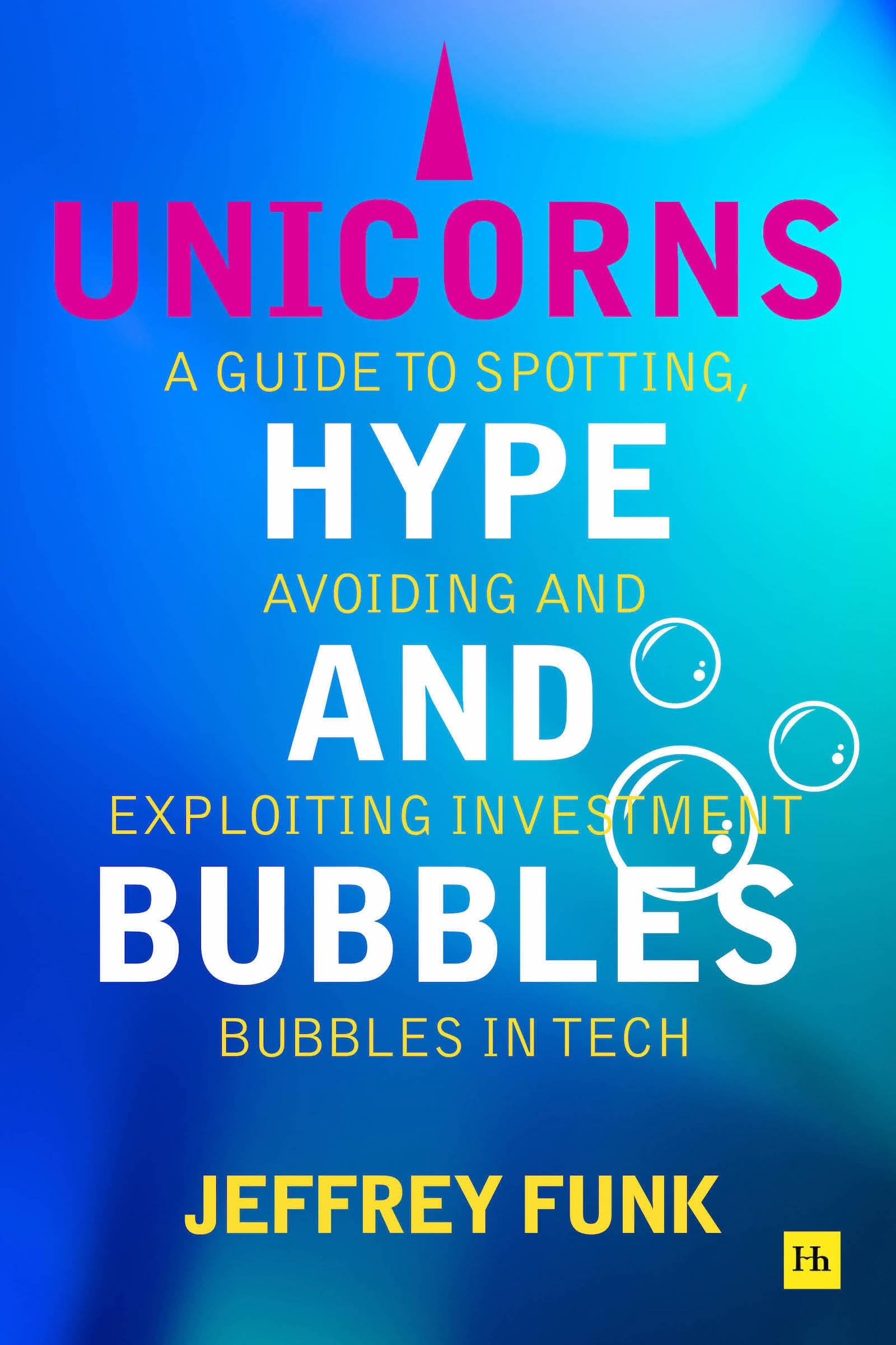 Jeffrey Funk - Unicorns, Hype, and Bubbles: A guide to spotting, avoiding, and exploiting investment bubbles in tech - Preis vom 11.10.2026 15:43:13 h