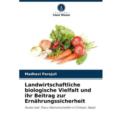 Landwirtschaftliche biologische Vielfalt und ihr Beitrag zur Ernährungssicherheit, Taschenbuch von Madhavi Parajuli, Verlag Unser Wissen,