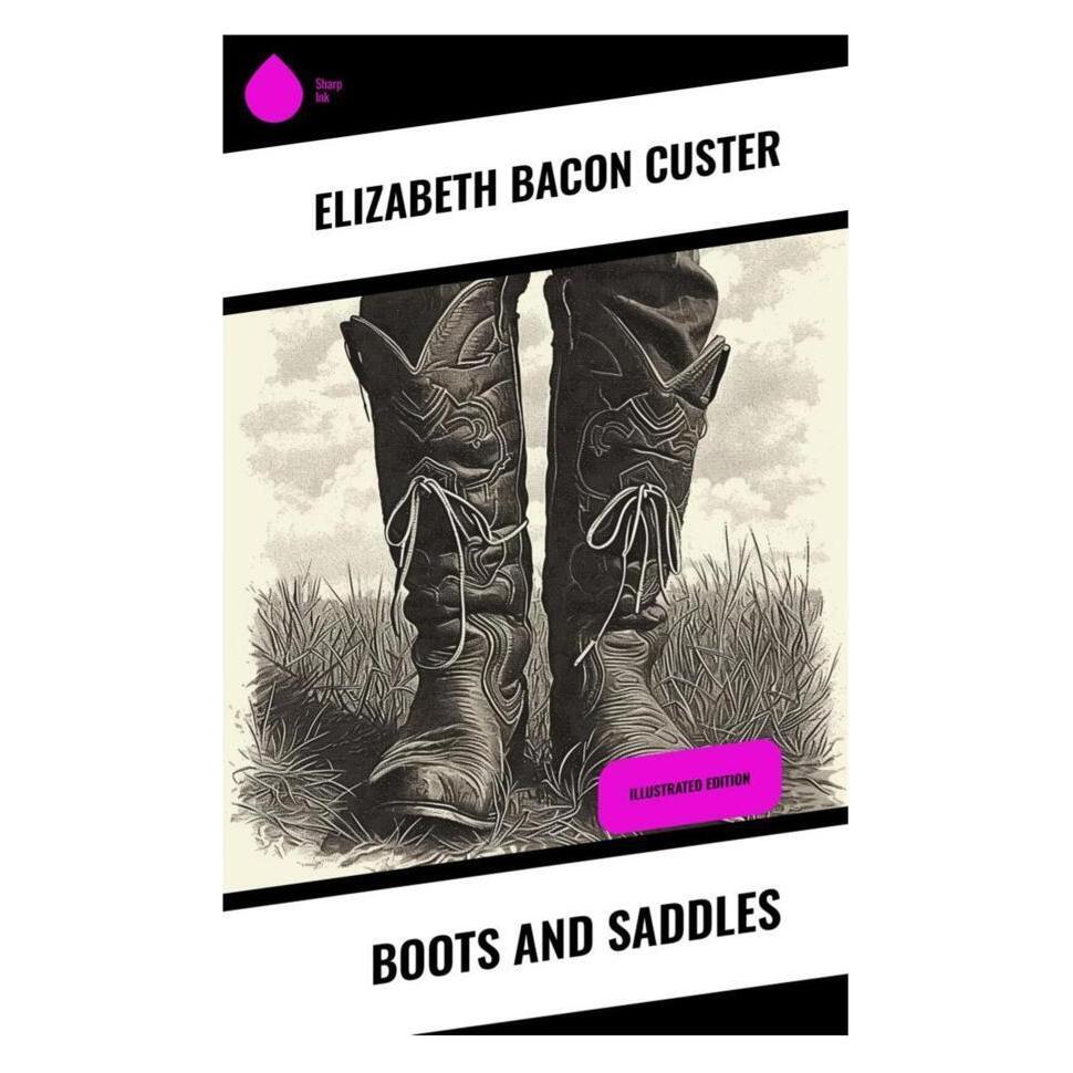 Sharp Ink Boots and Saddles (Elizabeth Bacon Custer) (56994025)