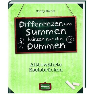 Differenzen und Summen kürzen nur die Dummen, Gebundene Ausgabe von Conny Heindl, Regionalia Verlag, 978-3-939722-87-8