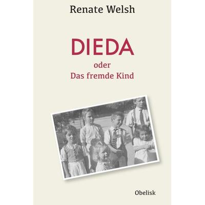 DIEDA oder das fremde Kind, Taschenbuch von Renate Welsh, Obelisk Verlag ein Imprint der Verlagsanstalt Tyrolia Gesellschaft m. b. H.,