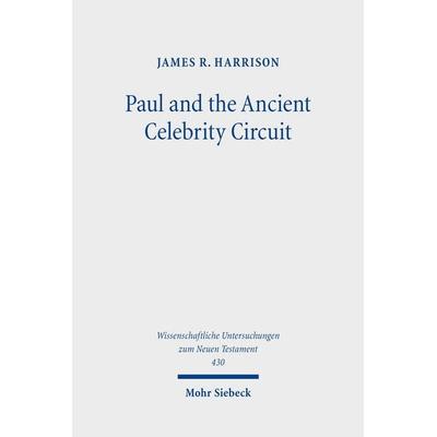 Paul and the Ancient Celebrity Circuit, Gebundene Ausgabe von James R. Harrison, Mohr Siebeck, 978-3-16-154615-0