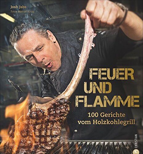 Josh Jabs - Grill-Buch: Feuer und Flamme! Die besten Rezepte aus dem Goldhorn-Beefclub. Die neue Art zu Grillen. Edle Fleisch- und Fischqualitäten, auf Holzkohle zubereitet. - Preis vom 30.09.2026 22:30:23 h