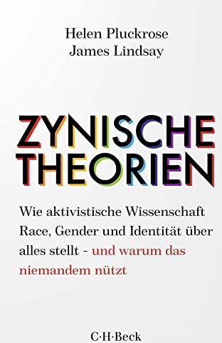 Helen Pluckrose - Zynische Theorien: Wie aktivistische Wissenschaft Race, Gender und Identität über alles stellt - und warum das niemandem nützt - Preis vom 11.10.2026 03:10:56 h