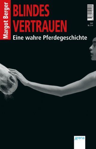 Margot Berger - Blindes Vertrauen: Eine wahre Pferdegeschichte - Preis vom 17.10.2026 19:25:27 h
