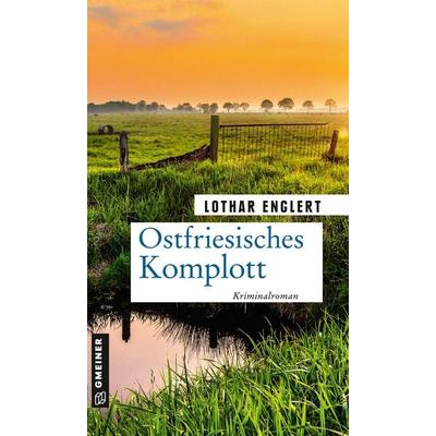 Ostfriesisches Komplott, Taschenbuch von Lothar Englert, Gmeiner-Verlag, 978-3-8392-0069-8