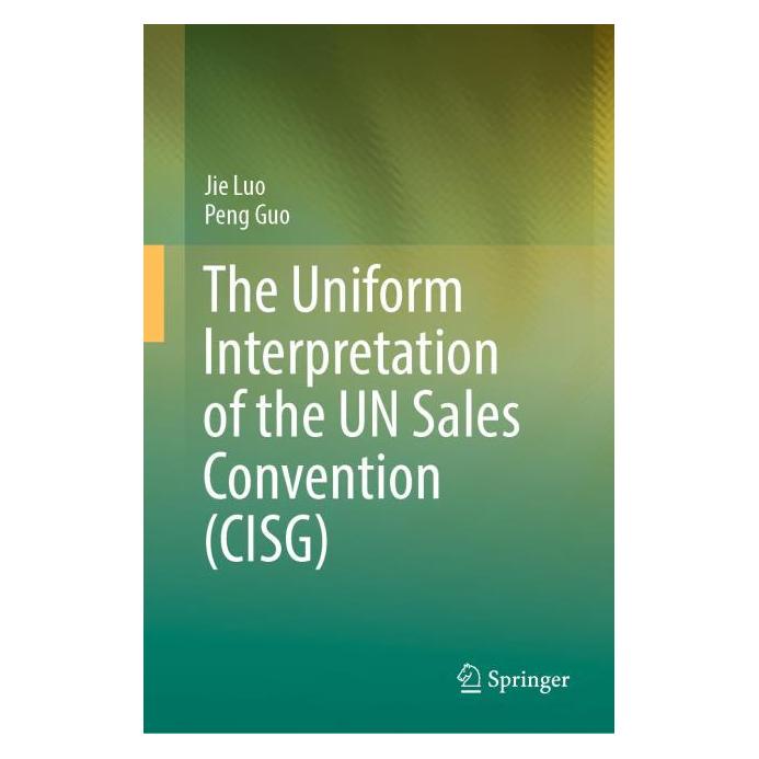 Springer The Uniform Interpretation of the UN Sales Convention (CISG) (Englisch, Hardcover, Jie Luo, Peng Guo) (61519740)