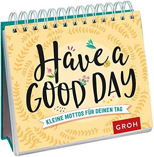 Groh Redaktionsteam - Have a good day! Kleine Mottos für deinen Tag - Preis vom 13.10.2026 19:28:25 h