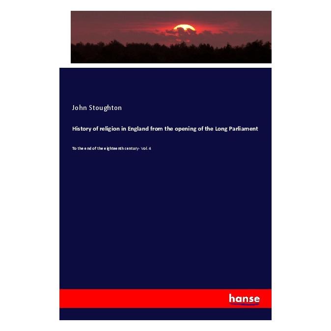 Hansebooks History of religion in England from the opening of the Long Parliament (Englisch, Softcover, John Stoughton) (56095006)