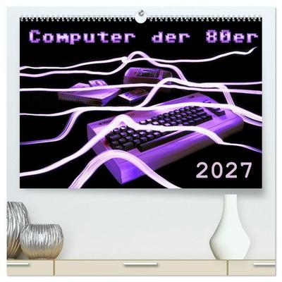 Computer der 80er (hochwertiger Premium Wandkalender 2027 DIN A2 quer), Kunstdruck in Hochglanz