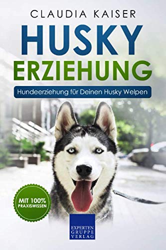 Claudia Kaiser - Husky Erziehung: Hundeerziehung für Deinen Husky Welpen (Husky Band, Band 1) - Preis vom 10.10.2026 11:48:34 h