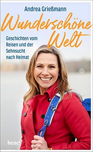 Andrea Grießmann - Wunderschöne Welt: Geschichten vom Reisen und der Sehnsucht nach Heimat - Preis vom 18.10.2026 15:28:09 h