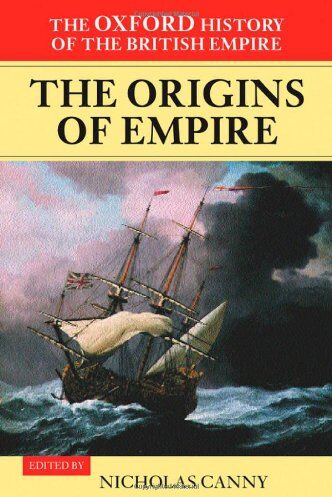 Nicholas Canny - The Oxford History of the British Empire: Volume I: The Origins of Empire: British Overseas Enterprise to the Close of the Seventeenth Century: 1 - Preis vom 09.10.2026 07:28:09 h