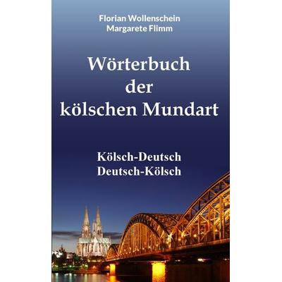 Wörterbuch der kölschen Mundart, Taschenbuch von Margarete Flimm,Florian Wollenschein, BoD – Books on Demand, 978-3-8448-0659-5