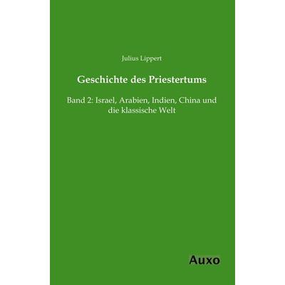 Geschichte des Priestertums, Taschenbuch von Julius Lippert, Auxo, 978-3-95622-012-8