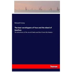 The bear-worshippers of Yezo and the island of Karafuto, Belletristik von Edward Greey