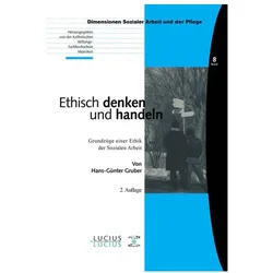 Ethisch denken und handeln, Fachbücher von Hans-Günther Gruber