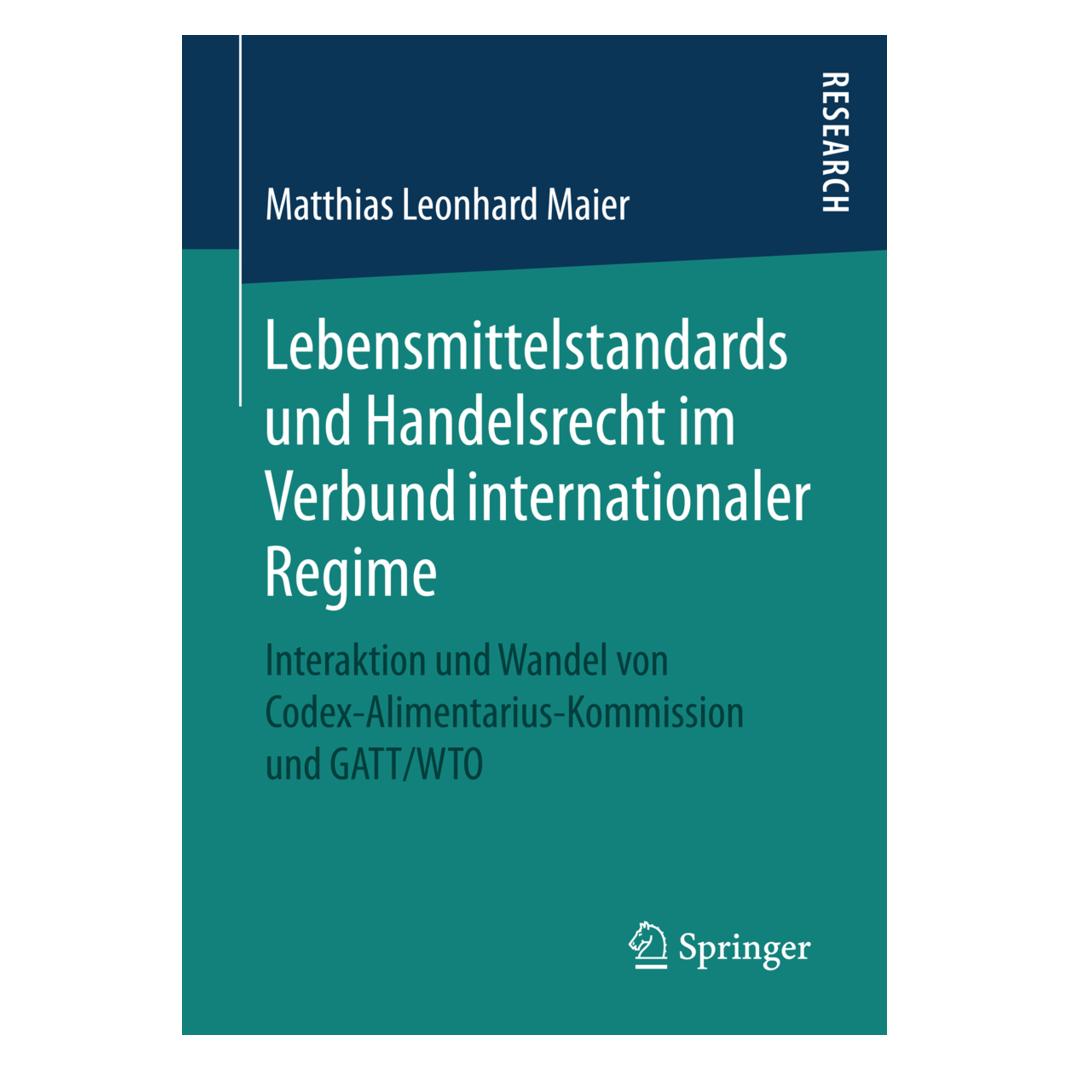 Springer Lebensmittelstandards und Handelsrecht im Verbund internationaler Regime (Deutsch, Softcover, Matthias Leonhard Maier) (7435424)