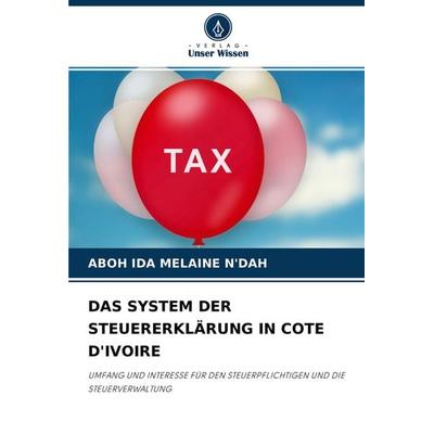 Das System der Steuererklärung in Cote D'ivoire; Taschenbuch von Aboh Ida Melaine N'Dah; Verlag Unser Wissen, 978-620-4-13486-4