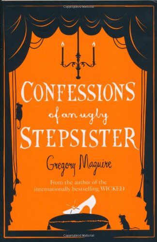 Gregory Maguire - Confessions of an Ugly Stepsister - Preis vom 11.10.2026 03:10:56 h