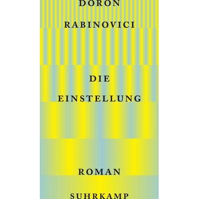 Die Einstellung, Gebundene Ausgabe von Doron Rabinovici, Suhrkamp, 978-3-518-43059-0