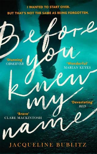Jacqueline Bublitz - Before You Knew My Name: 'An exquisitely written, absolutely devastating novel' Red magazine - Preis vom 11.10.2026 15:43:13 h