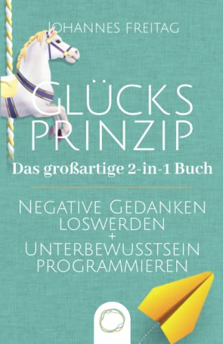 Johannes Freitag - Glücksprinzip - Das großartige 2-in-1 Buch: Negative Gedanken loswerden + Unterbewusstsein programmieren - Preis vom 09.10.2026 07:28:09 h