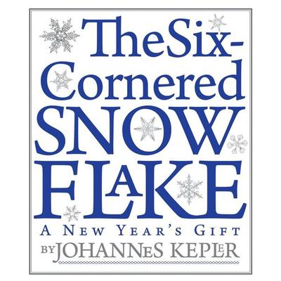 The Six-Cornered Snowflake, Taschenbuch von Johannes Kepler, Paul Dry Books, 978-1-58988-053-5