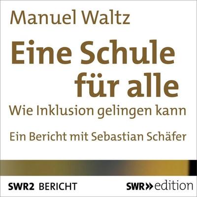Eine Schule für alle - Manuel Waltz, Audio, 4056198081891