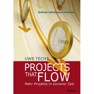 Projects that Flow. Mehr Projekte in kürzerer Zeit, Gebundene Ausgabe von Uwe Techt, Ibidem, 978-3-8382-0651-6