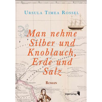 Man nehme Silber und Knoblauch, Erde und Salz, Gebundene Ausgabe von Ursula Timea Rossel, Bilger, R